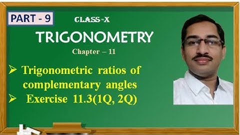 TRIGONOMETRIC RATIOS OF COMPLEMENTARY ANGLES// EXERCISE 11.3 (1,2Q)//