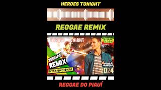 {Versão Promoção} Heroes Tonight - [Reggae Remix]    @ReggaedoPiauiOficial