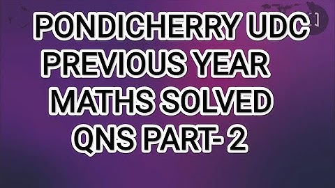 UDC PREVIOUS YEAR MATHS SOLVED QUESTIONS- PONDICHERRY UDC 2022