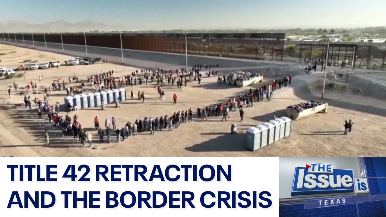 Texas Issue Texas - The Issue Is: Title 42 retraction and the border crisis | FOX 7 ...