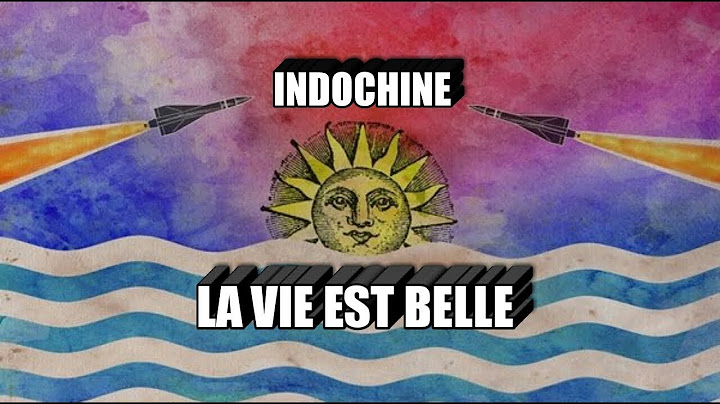 Paroles Indochine - La Vie est Belle
