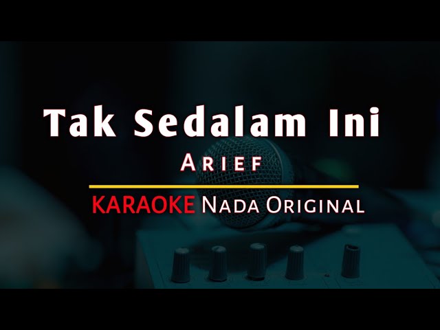 Karaoke Tak Sedalam Ini - Arief (Nada Original)