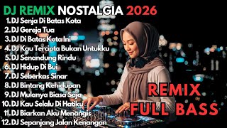 DJ Remix Nostalgia Full Bass Terbaik 2026 || Dj Senja Di Batas Kota - Dj Teluk Bayur