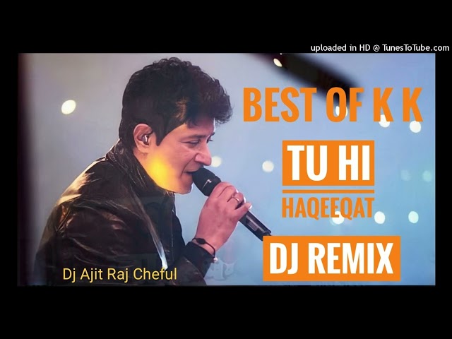 K.K_Tu Hi Haqeeqat - Tum Mile - ( Bollywood Dj Remix) Dholki Step Mix Dj Ajit Raj Cheful class=