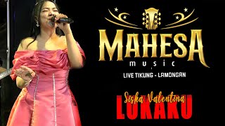 LUKAKU /  SISKA VALENTINA /  / MAHESA MUSIC live Tikung - Lamongan