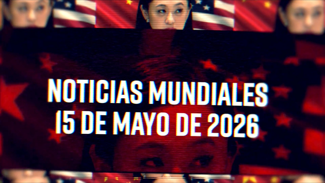Noticias Mundiales 05/15/26