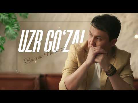 Bahrom Nazarov - Uzr go'zal (AUDIO)
