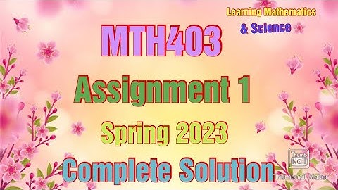 MTH403 Assignment 1 Spring 2023 complete Solution