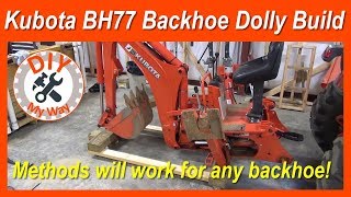 Kubota BH77 Backhoe Dolly Build - Methods Will Work for Any Subframe Backhoe (#54)
