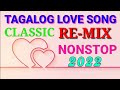 Opm remix 2021  tagalog mix song of all time  non stop best remix old love song collection 2022