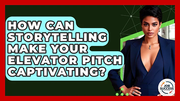 How Can Storytelling Make Your Elevator Pitch Captivating? - Job Success Network