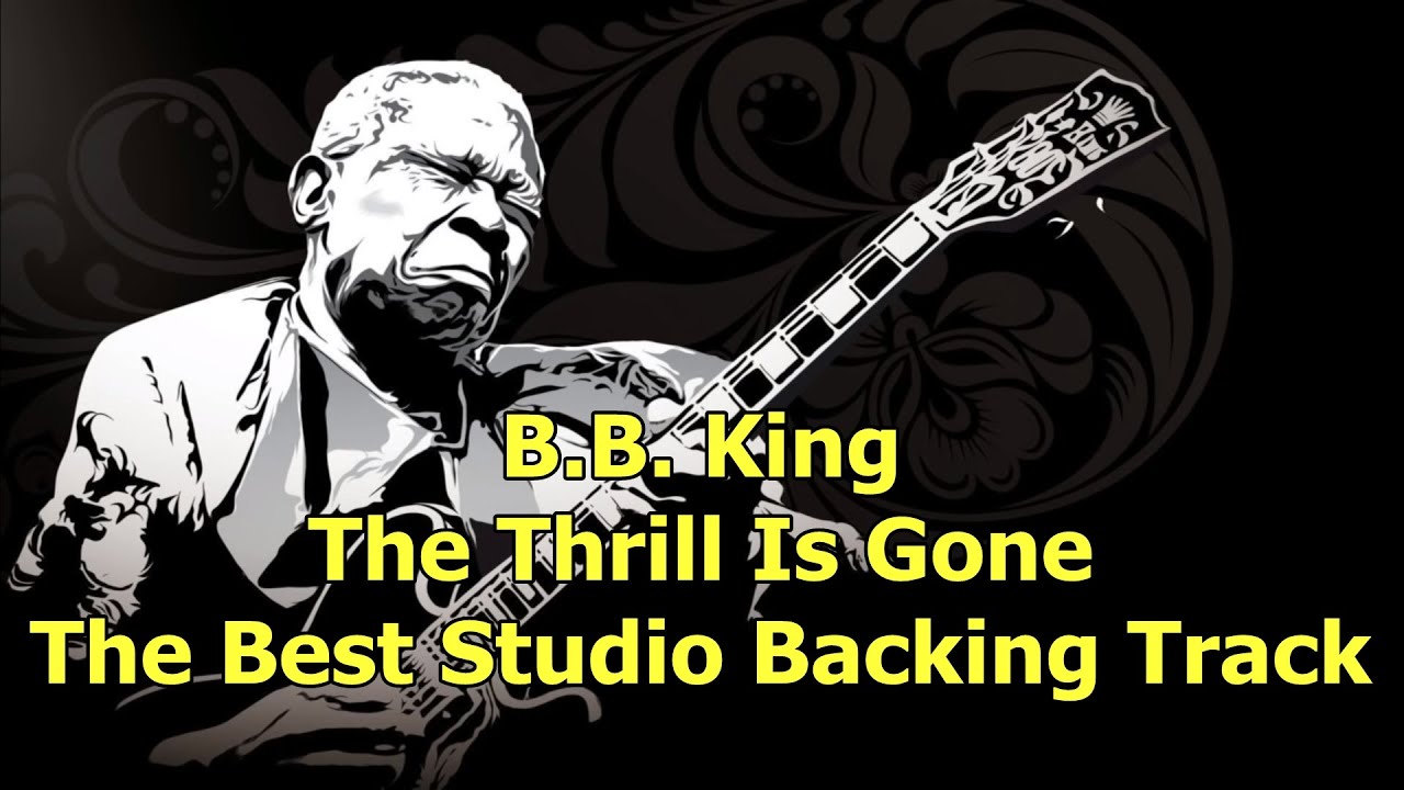 BB King   The Thrill Is Gone   The Best Studio Backing Track  B minor 