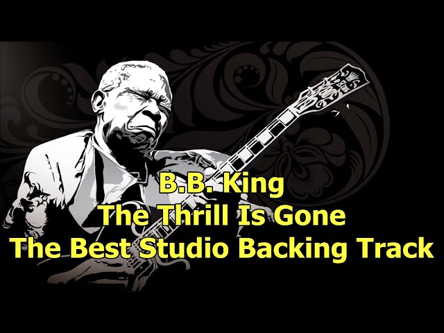 B.B. King - The Thrill Is Gone - The Best Studio Backing Track ( B minor ) class=