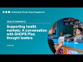 Supporting health markets a conversation with shops plus thought leaders  endofproject series