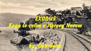 Exodus - Koga To Volim U Herceg Novom