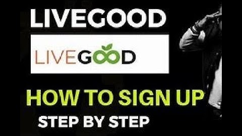 LiveGood--How To Sign Up--Step By Step Guide