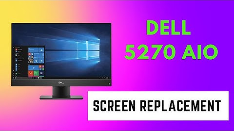 How to Replace the Screen on a Dell OptiPlex 5270 AIO