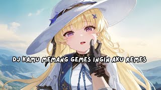DJ KAMU MEMANG GEMES INGIN AKU REMES SLOW VIRAL TIKTOK 2022