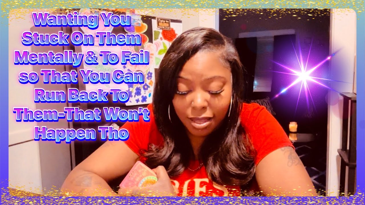 Wanting You Stuck On Them Mentally & To Fail so That You Can Run Back To Them-That Won’t Happen Tho