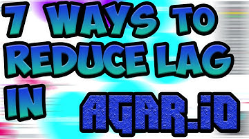 7 Ways to Fix LAG / Speed up Agar.io[EASY] ☢