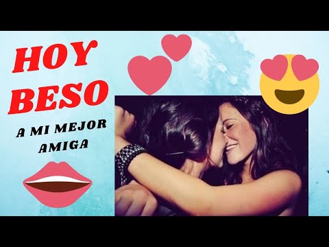 Besando a mi mejor amiga / PARTE 1