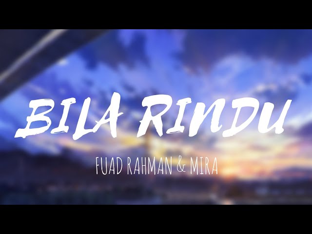 BILA RINDU - FUAD RAHMAN & MIRA(LIRIK) class=