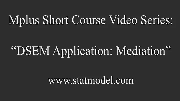 Mediation,  DSEM Application 2 - Mplus Short Course Topic 12, Part 4