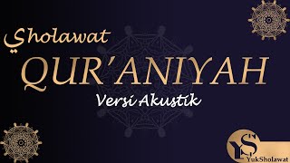 Sholawat Qur'aniyah Akustik - Sholawat Merdu Lirik