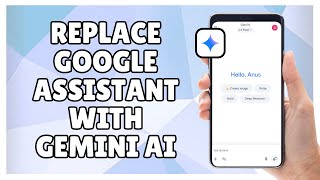 How to Replace Google Assistant with Gemini AI Net Worth