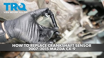 How to Replace Crankshaft Sensor 2007-2015 Mazda CX-9