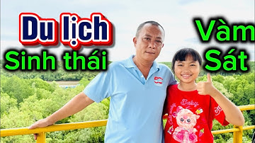 TRẢI NGHIỆM THAM QUAN KHU DU LỊCH SINH THÁI VÀM SÁT CÓ GÌ
