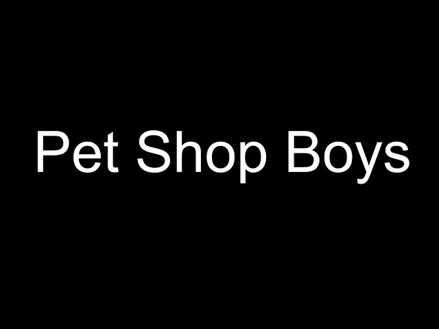7A - Pet Shop Boys