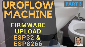 🔴 UROFLOWMETRY MACHINE (How to upload/flash w/ Arduino firmware & files ESP8266/ESP32) 👨‍⚕️💊 PART 3