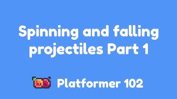 Platformer 102: Spinning and falling projectiles Part 1