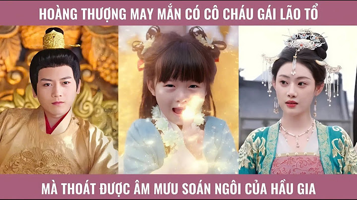 Hoàng thượng may mắn có cô cháu gái lão tổ mà thoát được âm mưu soán ngôi của hầu gia
