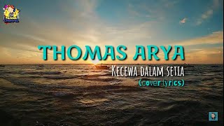 Thomas Arya - Kecewa Dalam Setia (cover lyrics)