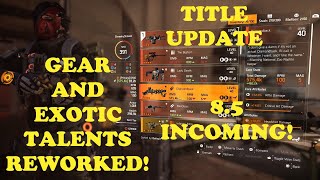 The Division 2 Incoming Exotic and Gear talent Reworks and Buffs! Title update 8.5 incoming!