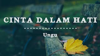 Ungu - Cinta Dalam Hati (Lirik)
