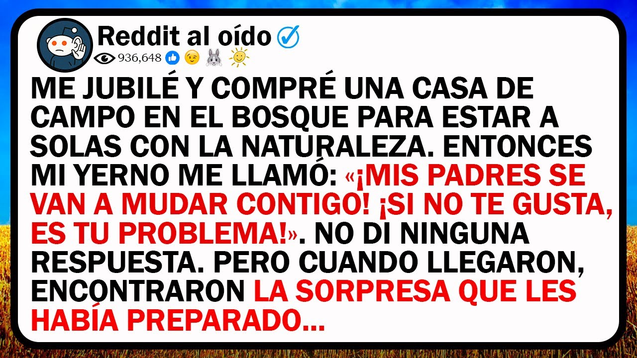 Me Jubilé Y Compré Una Casa De Campo En El Bosque Para Estar A Solas Con La Naturaleza. Entonces Mi