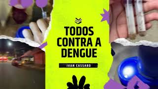 IVAN CASSARO | TODOS CONTRA A DENGUE