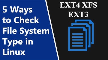 5 Ways to Check the File System type in Linux | ext4, ext3, xfs, ntfs, fat32