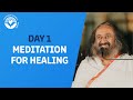 Guided meditation for healing  day 1  10 days meditation for health  healing with gurudev