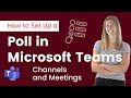 Create a Poll in Microsoft Teams for Channels AND Meetings