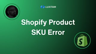 Shopify Product SKU Error Fix (Workaround)