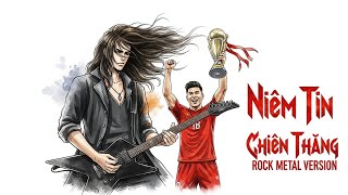 🔥 NIỀM TIN CHIẾN THẮNG – ROCK METAL VERSION | PHIÊN BẢN PHỐI MỚI 🔥| VIỆT NAM VÔ ĐỊCH SEAGAME 33 2025