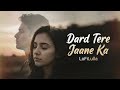 Dard Tere Jaane Ka – LoFiLulla | Emotional Hindi Sad Song