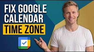 How To Fix Google Calendar Time Zone (Easy Guide)