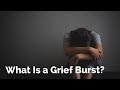 What Is a Grief Burst?