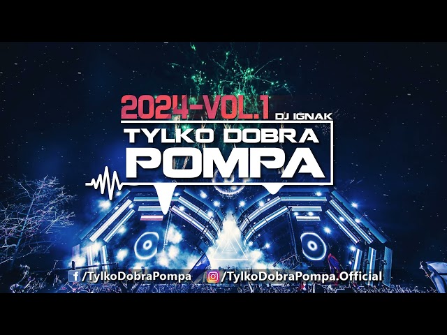 🎵 Tylko Dobra Pompa 2024 VOL.1🔥 DJ IGNAK 🎵 #Party #Mix #Domówka #Vixa class=