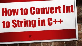 How to Convert Int to String in C++